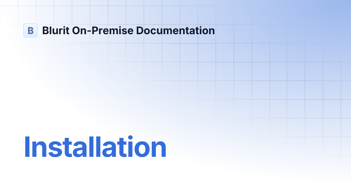 Installation | Blurit On-Premise Documentation